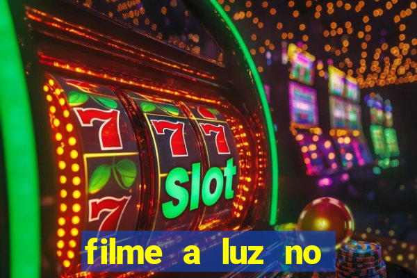 filme a luz no fim do mundo completo dublado